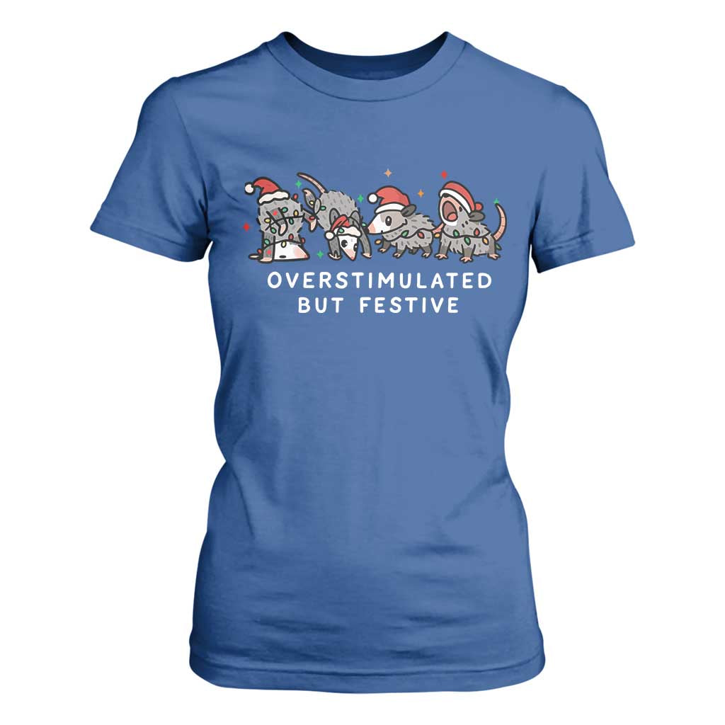 Overstimulated But Festive Possum Christmas T Shirt For Women Funny Opossum Xmas Meme TS10 Royal Blue Print Your Wear