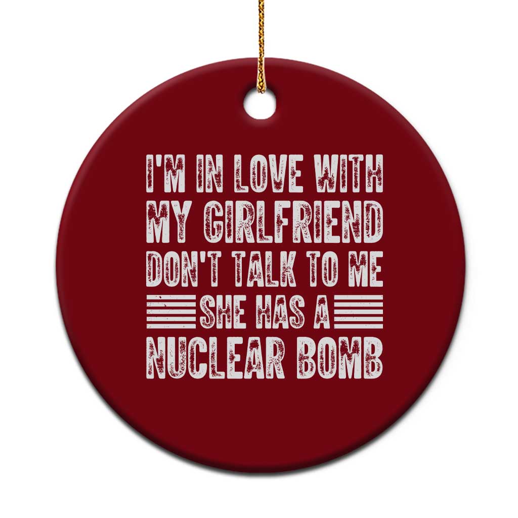 I'm In Love With My Girlfriend Ceramic Ornament Don't Talk to Me TS10 1pc Red Print Your Wear