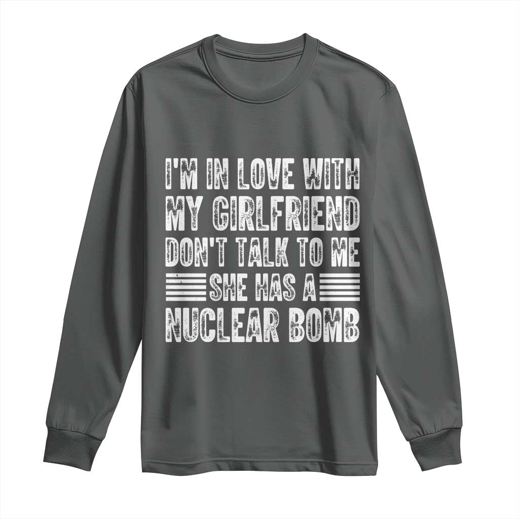 I'm In Love With My Girlfriend Long Sleeve Shirt Don't Talk to Me TS10 Dark Heather Print Your Wear