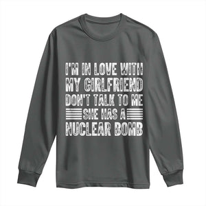 I'm In Love With My Girlfriend Long Sleeve Shirt Don't Talk to Me TS10 Dark Heather Print Your Wear