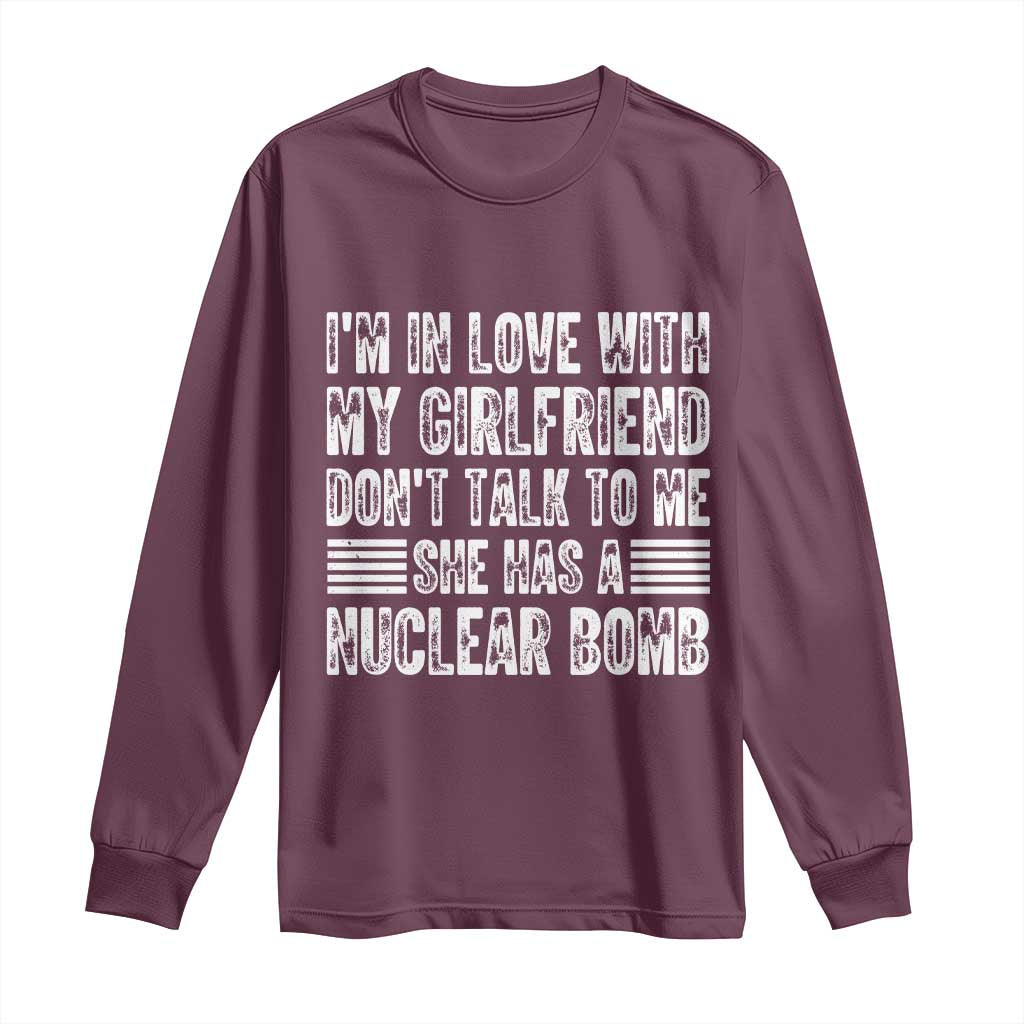 I'm In Love With My Girlfriend Long Sleeve Shirt Don't Talk to Me TS10 Maroon Print Your Wear