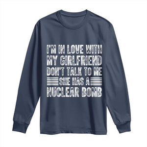 I'm In Love With My Girlfriend Long Sleeve Shirt Don't Talk to Me TS10 Navy Print Your Wear