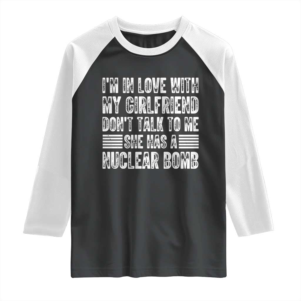 I'm In Love With My Girlfriend Raglan Shirt Don't Talk to Me TS10 Black White Print Your Wear