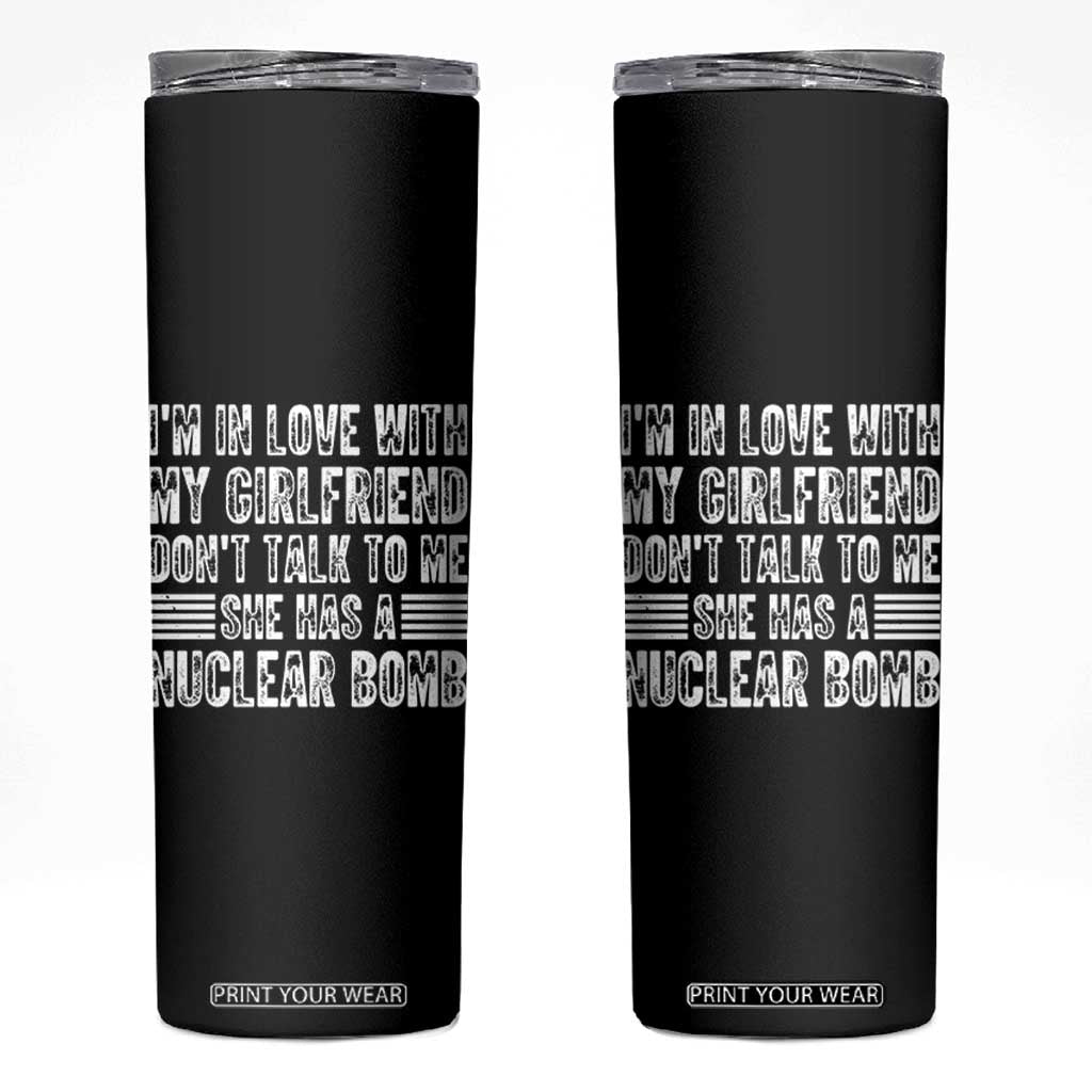 I'm In Love With My Girlfriend Skinny Tumbler Don't Talk to Me TS10 Black Print Your Wear