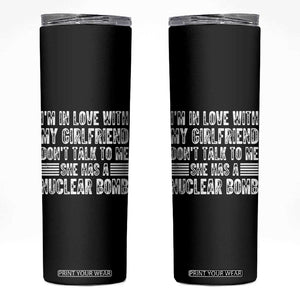 I'm In Love With My Girlfriend Skinny Tumbler Don't Talk to Me TS10 Black Print Your Wear