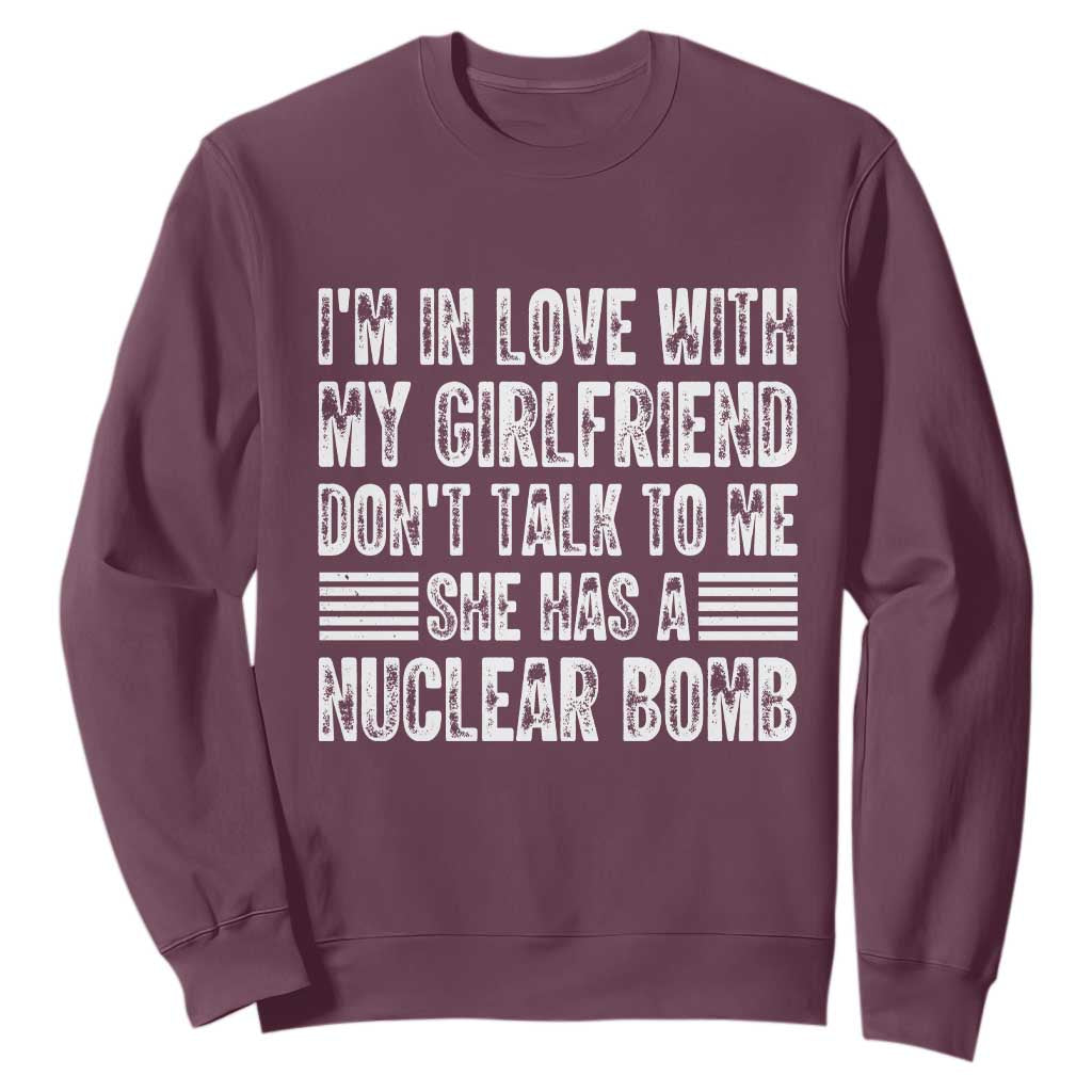 I'm In Love With My Girlfriend Sweatshirt Don't Talk to Me TS10 Maroon Print Your Wear