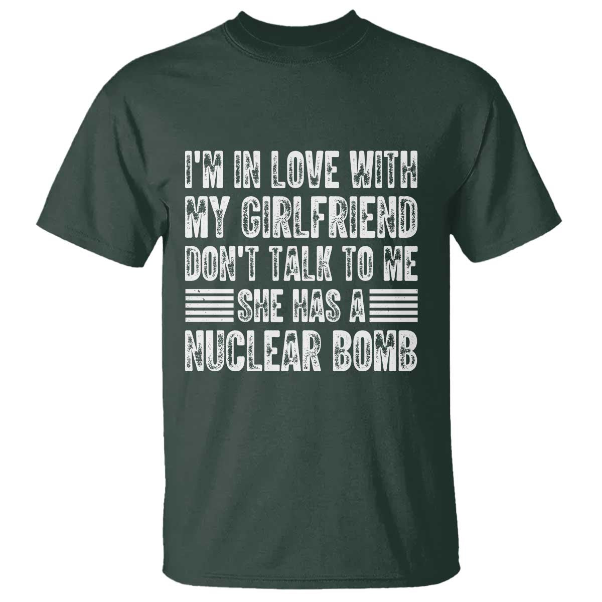 I'm In Love With My Girlfriend T Shirt Don't Talk to Me TS10 Dark Forest Green Print Your Wear
