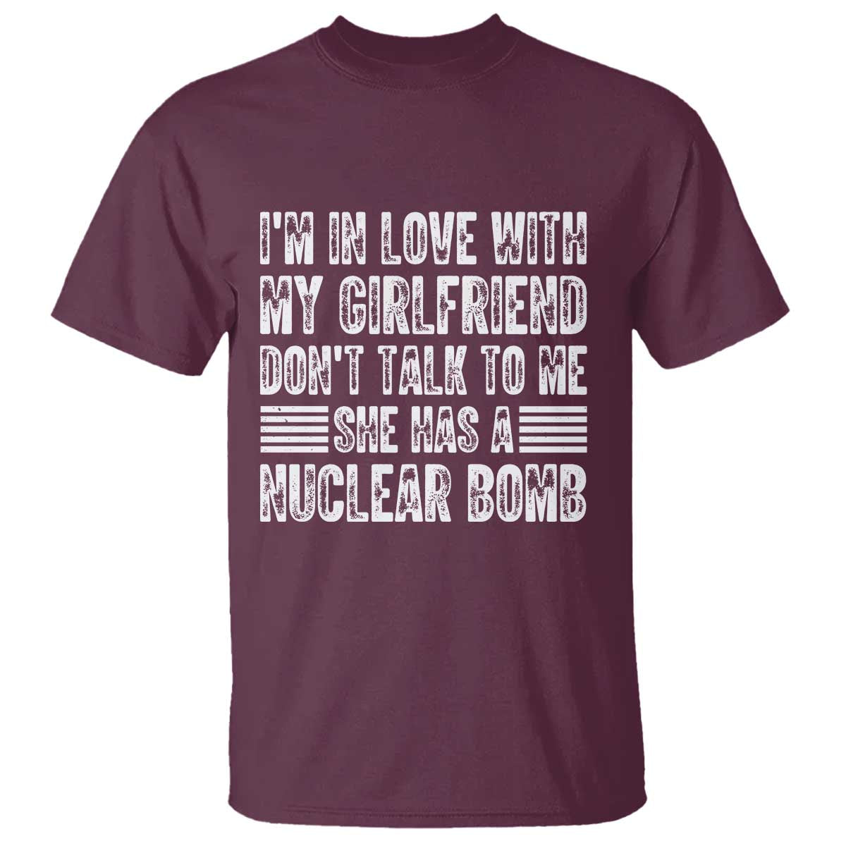 I'm In Love With My Girlfriend T Shirt Don't Talk to Me TS10 Maroon Print Your Wear