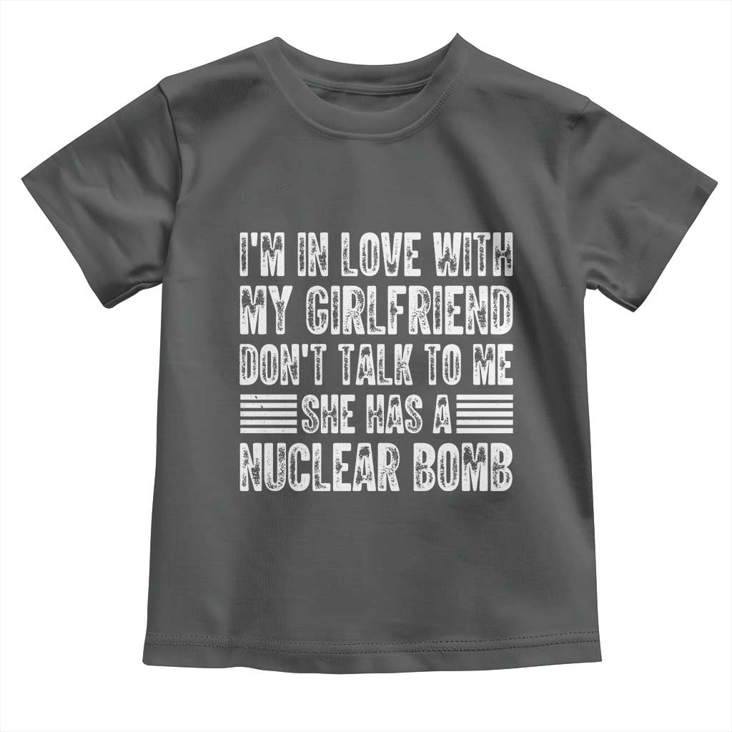 I'm In Love With My Girlfriend Toddler T Shirt Don't Talk to Me TS10 Dark Heather Print Your Wear