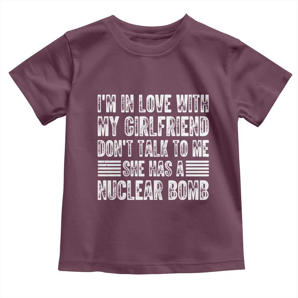 I'm In Love With My Girlfriend Toddler T Shirt Don't Talk to Me TS10 Maroon Print Your Wear