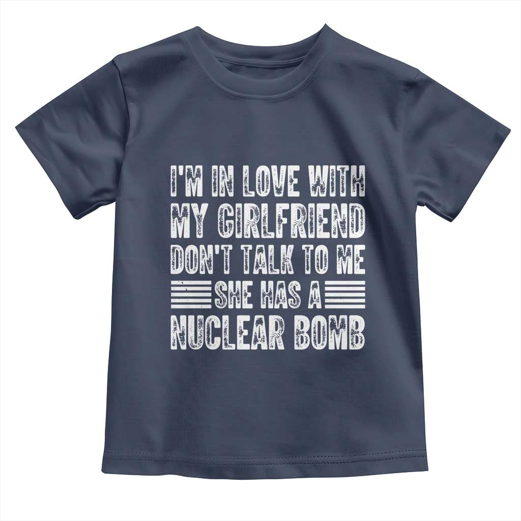 I'm In Love With My Girlfriend Toddler T Shirt Don't Talk to Me TS10 Navy Print Your Wear