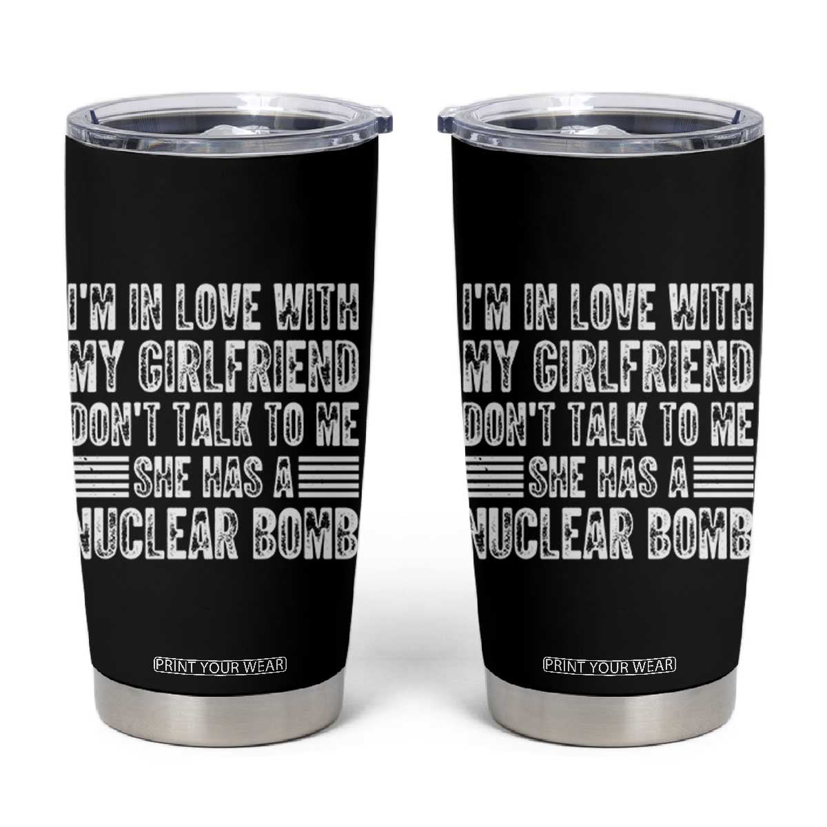 I'm In Love With My Girlfriend Tumbler Cup Don't Talk to Me TS10 Black Print Your Wear