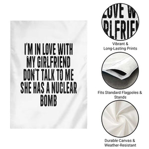 I'm In Love With My Girlfriend Don't Talk To Me Garden Flag Funny Relationship Boyfriend Gifts TS10 Print Your Wear