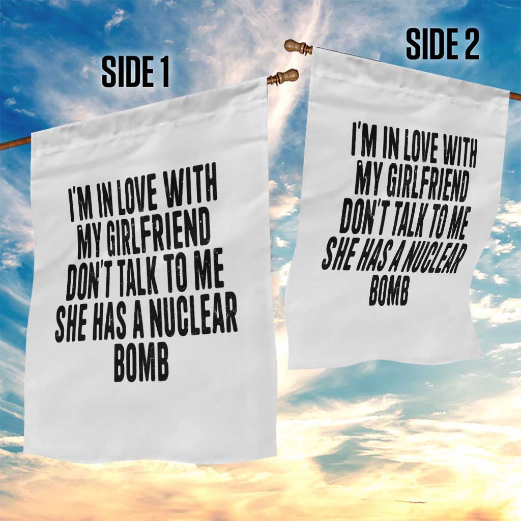 I'm In Love With My Girlfriend Don't Talk To Me Garden Flag Funny Relationship Boyfriend Gifts TS10 Print Your Wear