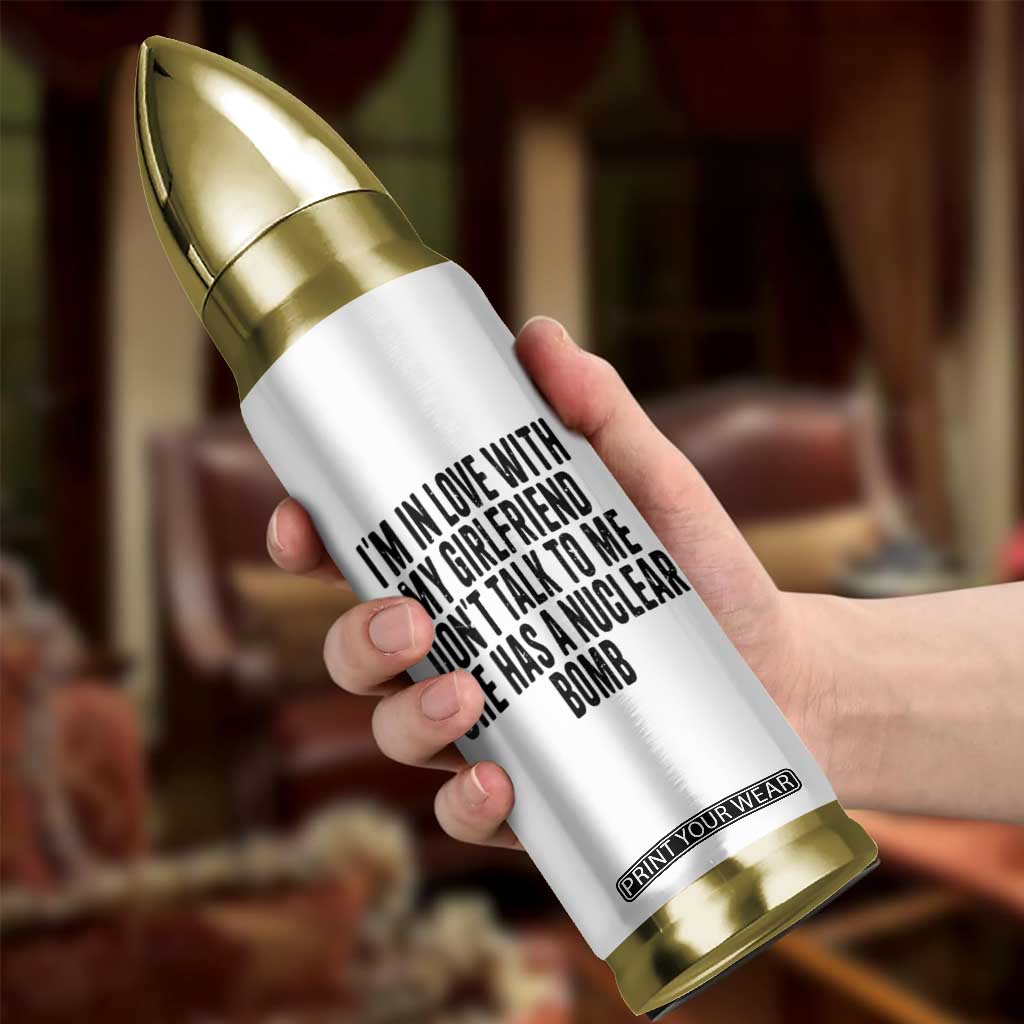 I'm In Love With My Girlfriend Don't Talk To Me Bullet Tumbler Funny Relationship Boyfriend Gifts TS10 Print Your Wear