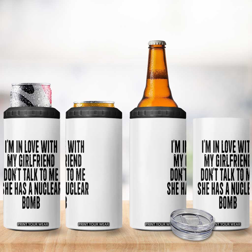 I'm In Love With My Girlfriend Don't Talk To Me 4 in 1 Can Cooler Tumbler Funny Relationship Boyfriend Gifts TS10 Print Your Wear