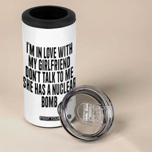 I'm In Love With My Girlfriend Don't Talk To Me 4 in 1 Can Cooler Tumbler Funny Relationship Boyfriend Gifts TS10 Print Your Wear