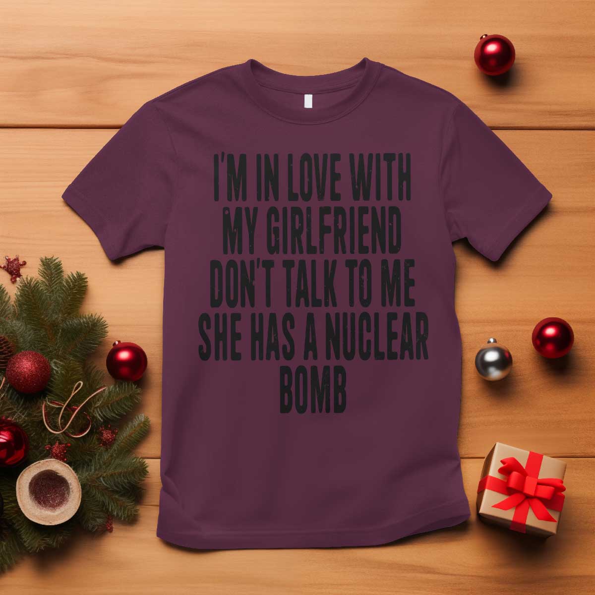 I'm In Love With My Girlfriend Don't Talk To Me T Shirt Funny Relationship Boyfriend Gifts TS10 Maroon Print Your Wear
