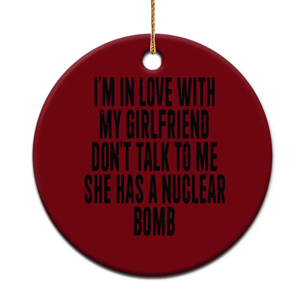 I'm In Love With My Girlfriend Don't Talk To Me Ceramic Ornament Funny Relationship Boyfriend Gifts - Print Your Wear