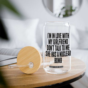 I'm In Love With My Girlfriend Don't Talk To Me Glass Can Funny Relationship Boyfriend Gifts TS10 Print Your Wear