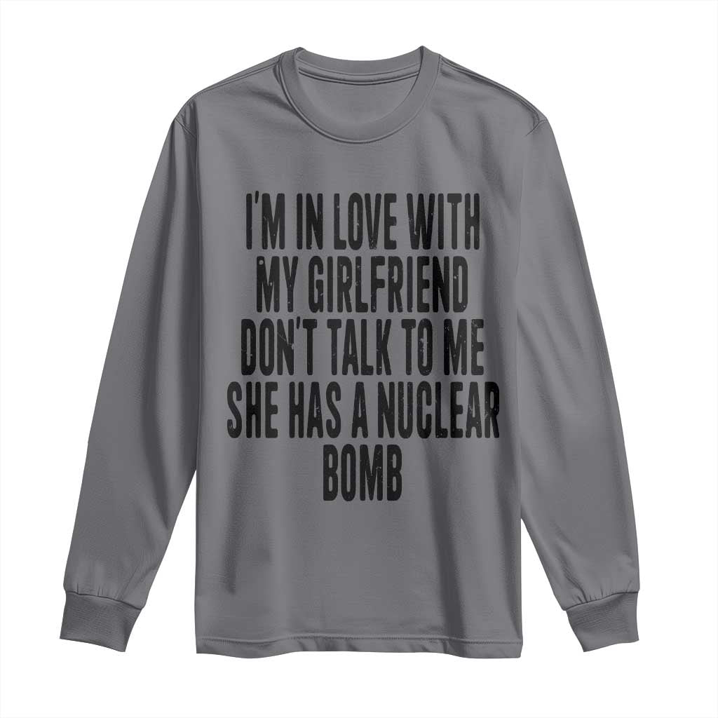 I'm In Love With My Girlfriend Don't Talk To Me Long Sleeve Shirt Funny Relationship Boyfriend Gifts TS10 Charcoal Print Your Wear