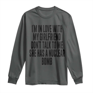 I'm In Love With My Girlfriend Don't Talk To Me Long Sleeve Shirt Funny Relationship Boyfriend Gifts TS10 Dark Heather Print Your Wear
