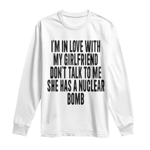 I'm In Love With My Girlfriend Don't Talk To Me Long Sleeve Shirt Funny Relationship Boyfriend Gifts TS10 White Print Your Wear
