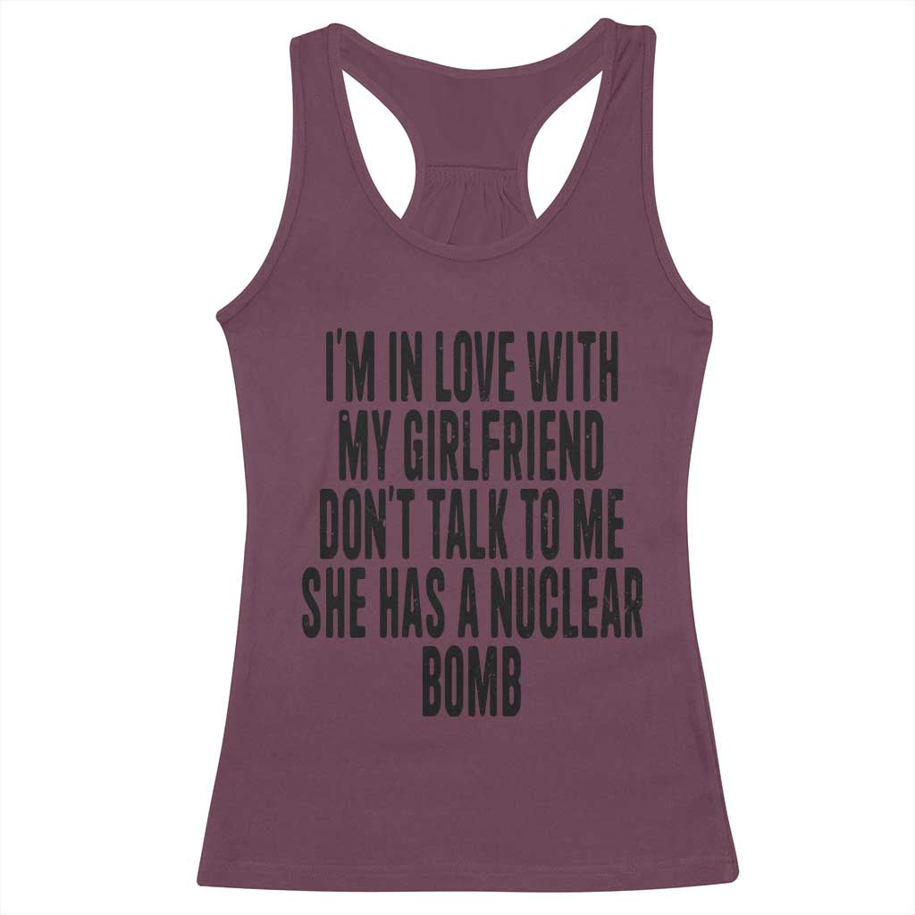 I'm In Love With My Girlfriend Don't Talk To Me Racerback Tank Top Funny Relationship Boyfriend Gifts TS10 Maroon Print Your Wear