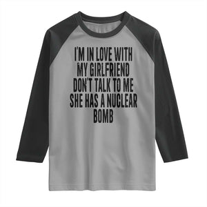 I'm In Love With My Girlfriend Don't Talk To Me Raglan Shirt Funny Relationship Boyfriend Gifts TS10 Sport Gray Black Print Your Wear