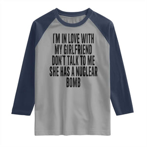 I'm In Love With My Girlfriend Don't Talk To Me Raglan Shirt Funny Relationship Boyfriend Gifts TS10 Sport Gray Navy Print Your Wear