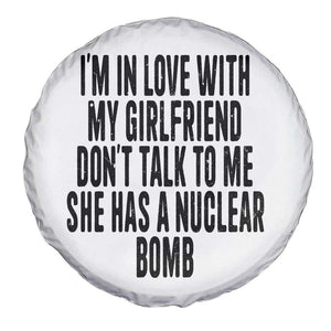 I'm In Love With My Girlfriend Don't Talk To Me Spare Tire Cover Funny Relationship Boyfriend Gifts TS10 Print Your Wear