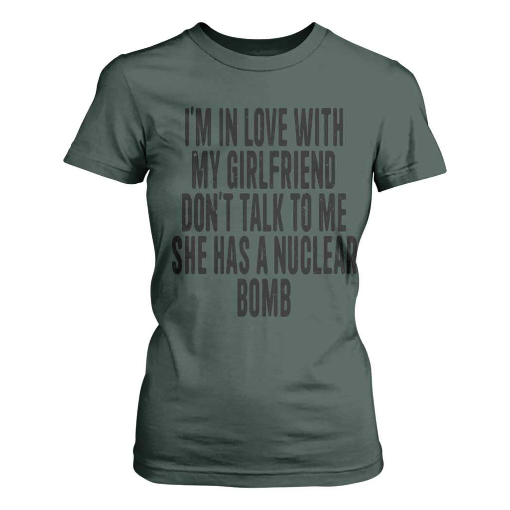 I'm In Love With My Girlfriend Don't Talk To Me T Shirt For Women Funny Relationship Boyfriend Gifts TS10 Dark Forest Green Print Your Wear