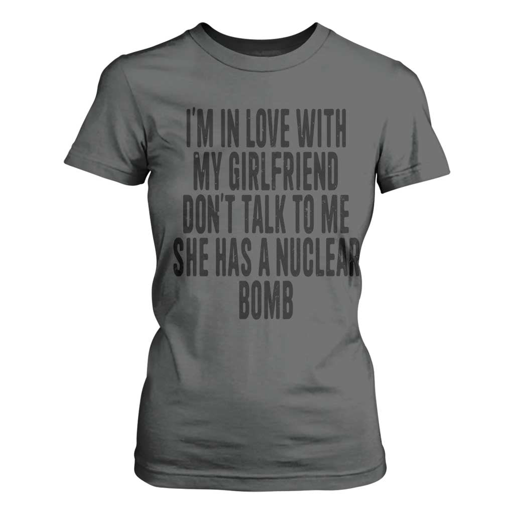 I'm In Love With My Girlfriend Don't Talk To Me T Shirt For Women Funny Relationship Boyfriend Gifts TS10 Dark Heather Print Your Wear