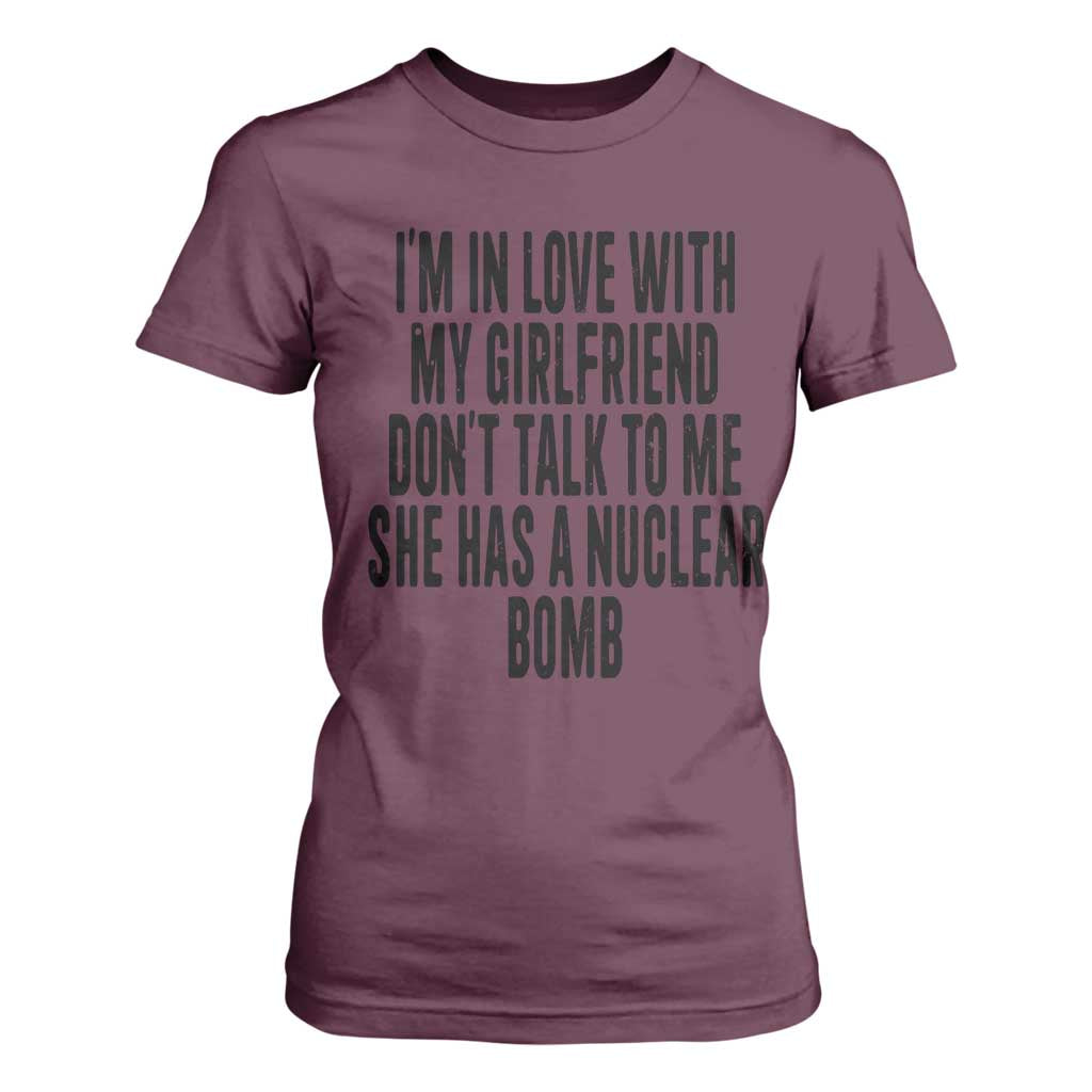 I'm In Love With My Girlfriend Don't Talk To Me T Shirt For Women Funny Relationship Boyfriend Gifts TS10 Maroon Print Your Wear