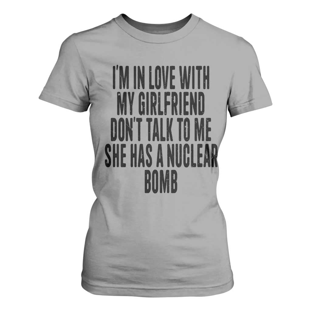 I'm In Love With My Girlfriend Don't Talk To Me T Shirt For Women Funny Relationship Boyfriend Gifts - Print Your Wear