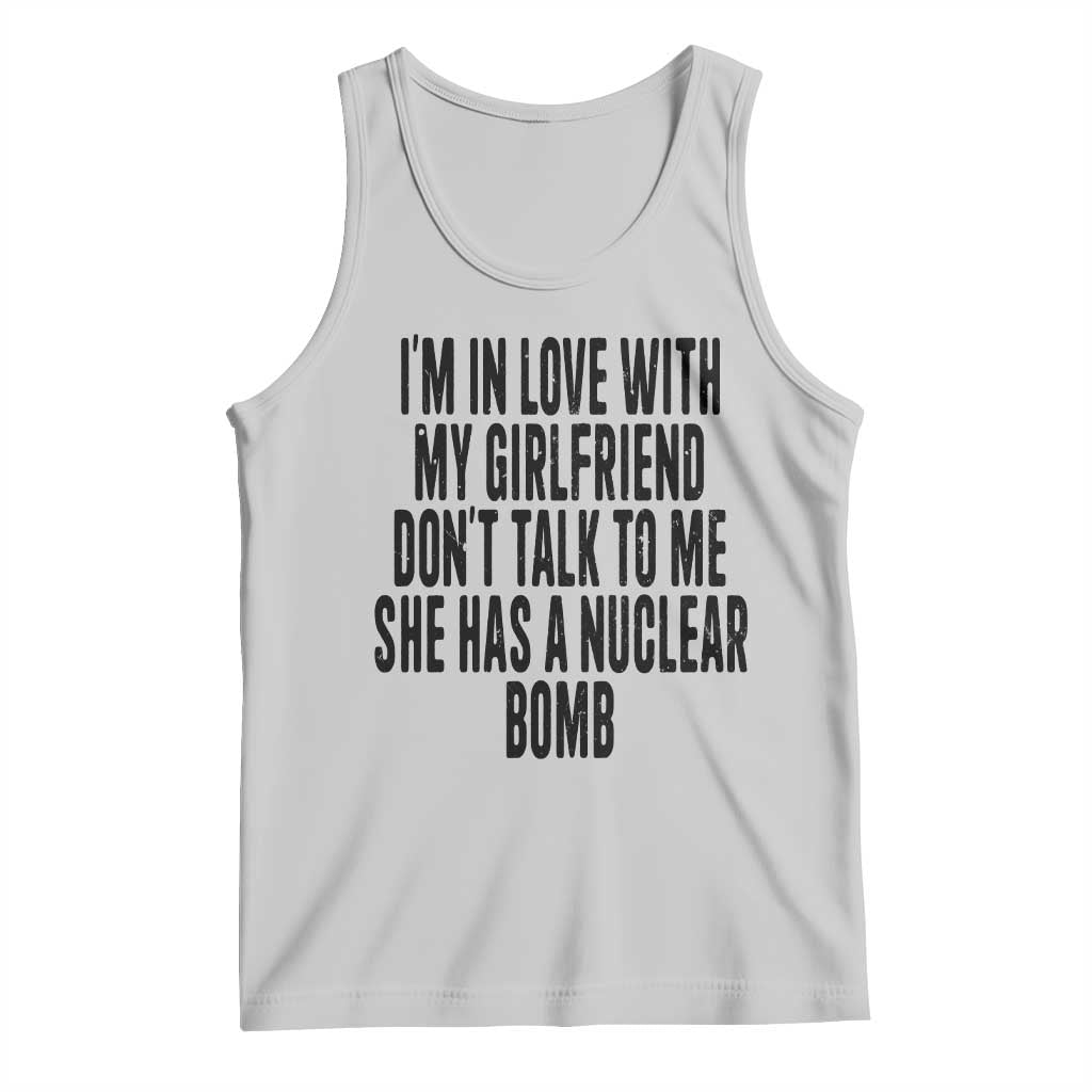 I'm In Love With My Girlfriend Don't Talk To Me Tank Top Funny Relationship Boyfriend Gifts TS10 Ash Print Your Wear