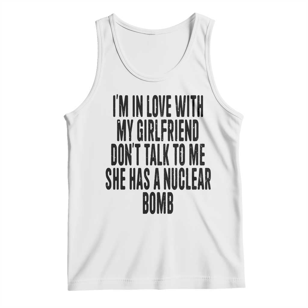 I'm In Love With My Girlfriend Don't Talk To Me Tank Top Funny Relationship Boyfriend Gifts - Print Your Wear