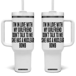 I'm In Love With My Girlfriend Don't Talk To Me Tumbler With Handle Funny Relationship Boyfriend Gifts TS10 One Size: 40 oz White Print Your Wear