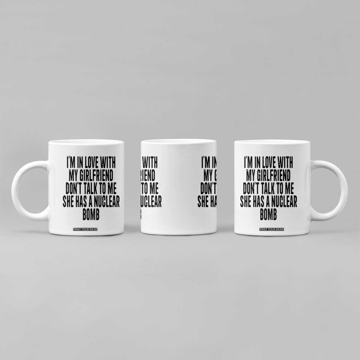 I'm In Love With My Girlfriend Don't Talk To Me Coffee Mug Funny Relationship Boyfriend Gifts TS10 Print Your Wear