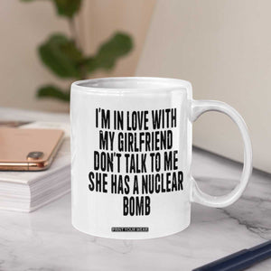 I'm In Love With My Girlfriend Don't Talk To Me Coffee Mug Funny Relationship Boyfriend Gifts TS10 Print Your Wear