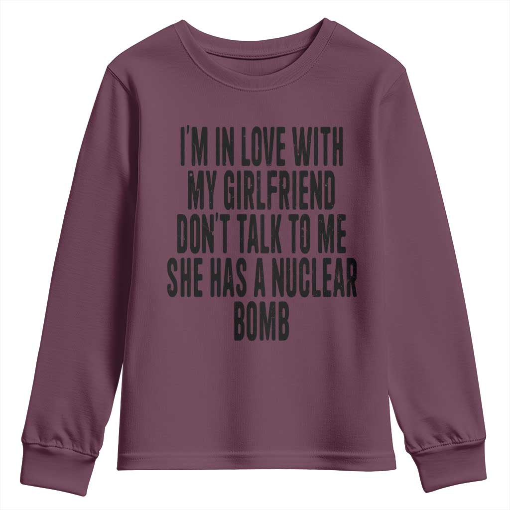 I'm In Love With My Girlfriend Don't Talk To Me Youth Sweatshirt Funny Relationship Boyfriend Gifts TS10 Maroon Print Your Wear