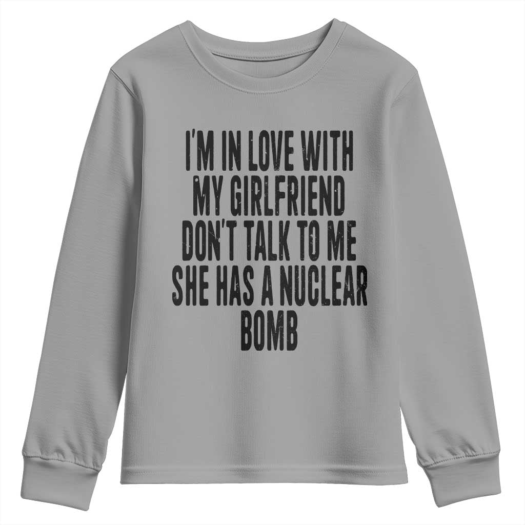 I'm In Love With My Girlfriend Don't Talk To Me Youth Sweatshirt Funny Relationship Boyfriend Gifts TS10 Sport Gray Print Your Wear