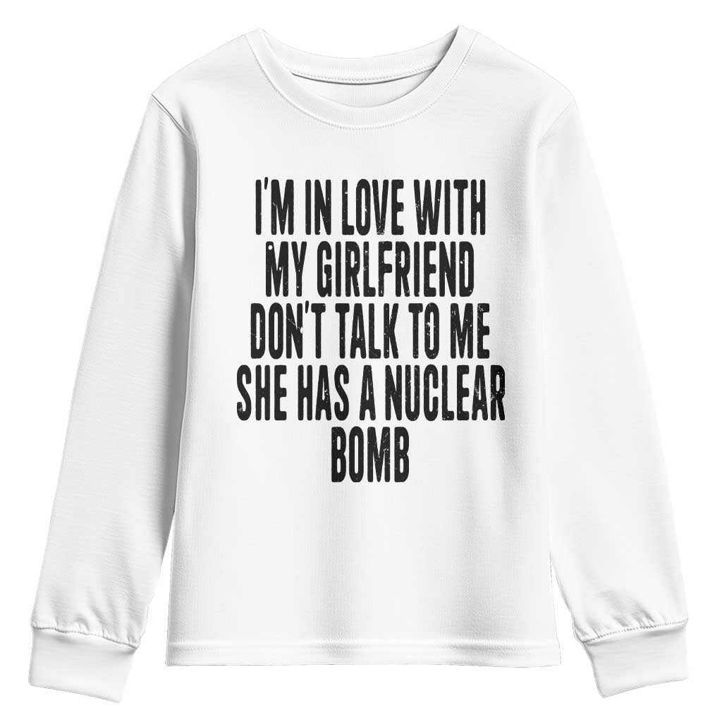 I'm In Love With My Girlfriend Don't Talk To Me Youth Sweatshirt Funny Relationship Boyfriend Gifts TS10 White Print Your Wear