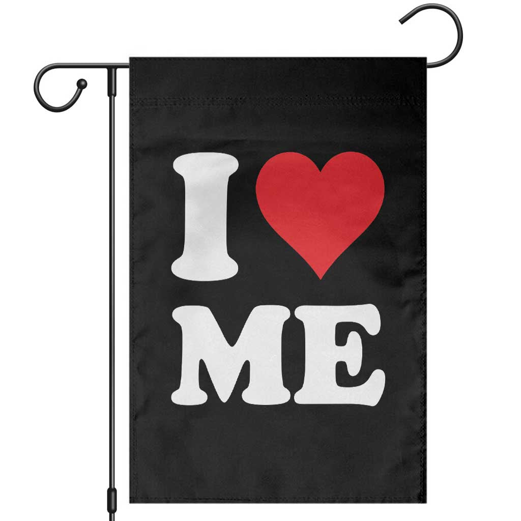 I Love Me Garden Flag Funny Self Love Heart Positive Vibes TS10 Black Print Your Wear