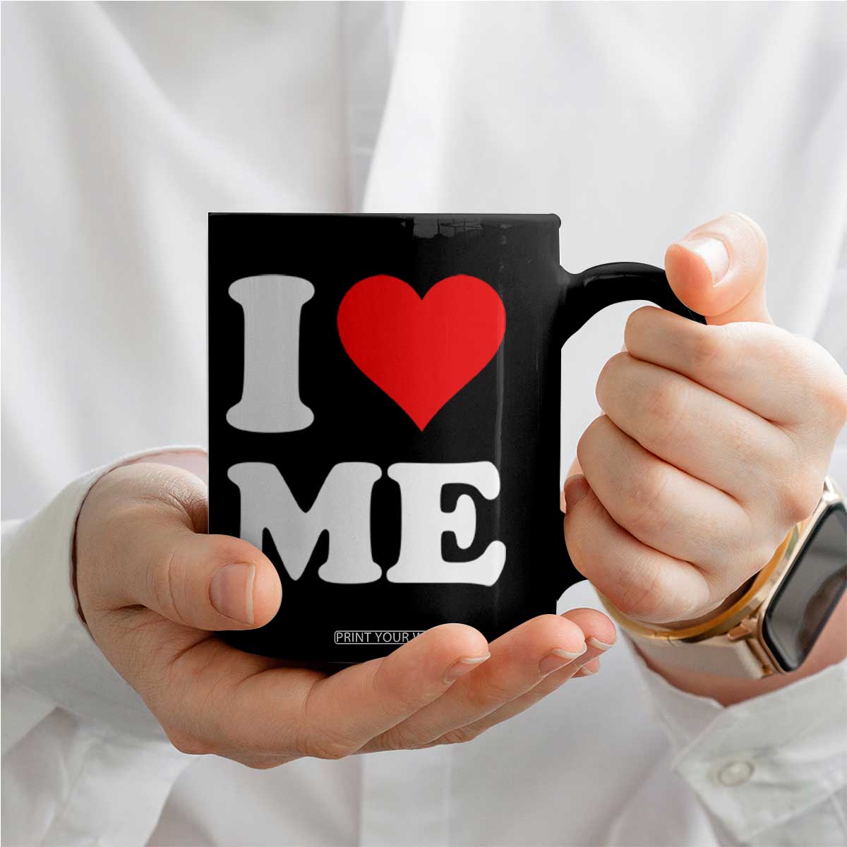 I Love Me Coffee Mug Funny Self Love Heart Positive Vibes TS10 Print Your Wear