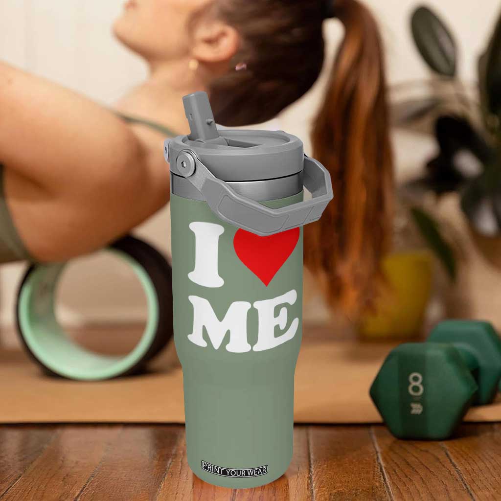 I Love Me Flip Straw Tumbler Funny Self Love Heart Positive Vibes TS10 One Size: 30 oz Moss Green Print Your Wear