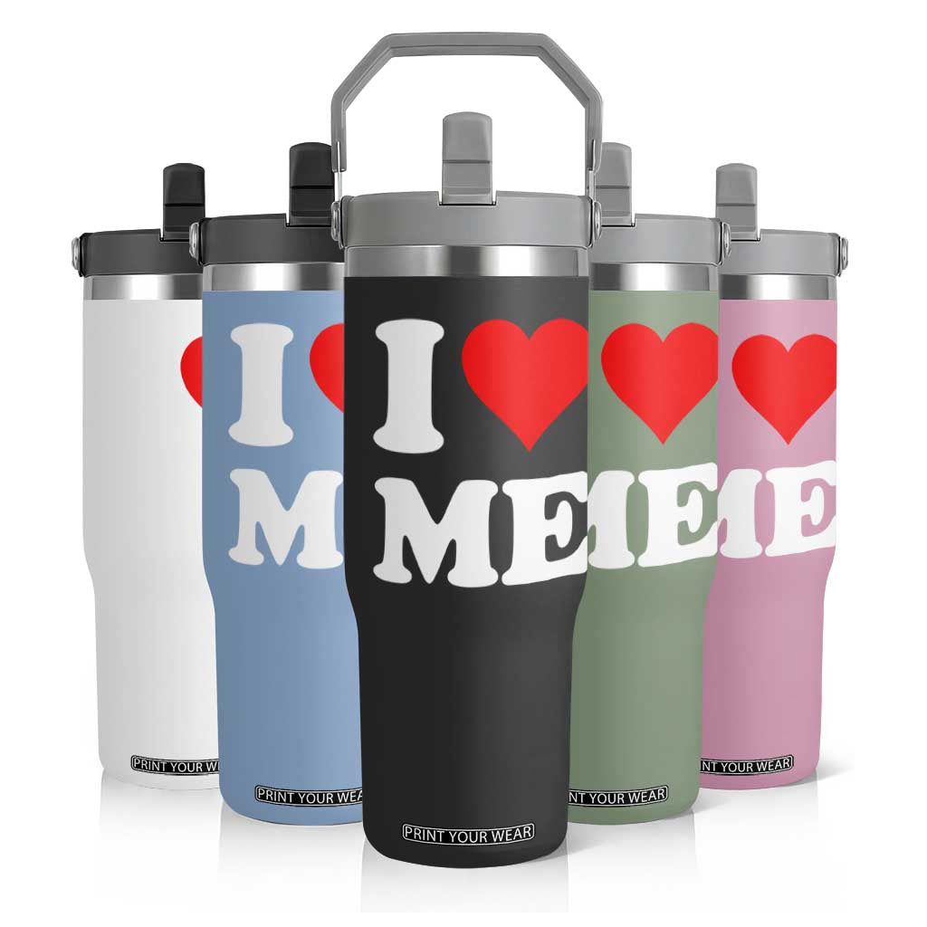 I Love Me Flip Straw Tumbler Funny Self Love Heart Positive Vibes TS10 Print Your Wear