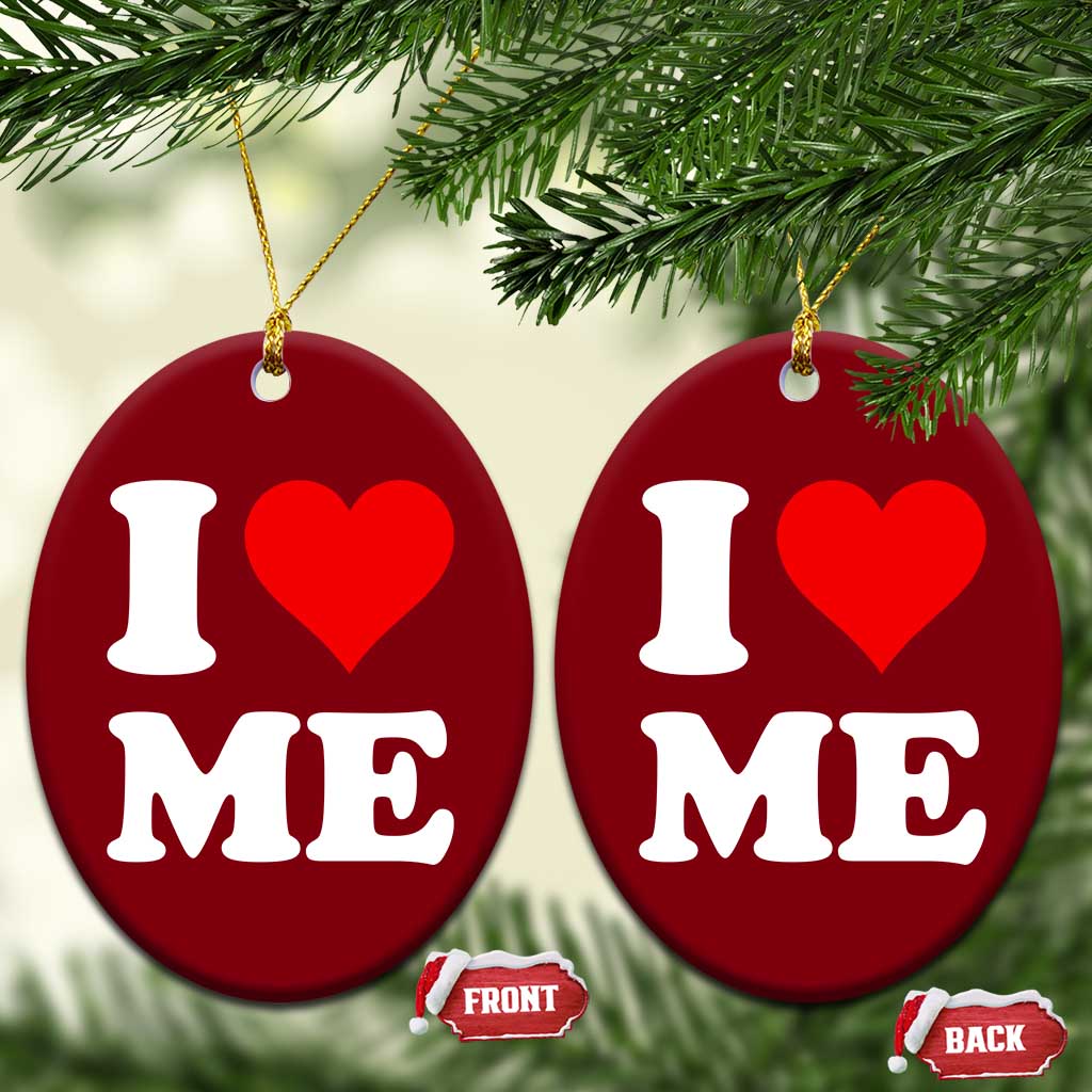I Love Me Ceramic Ornament Funny Self Love Heart Positive Vibes TS10 Print Your Wear