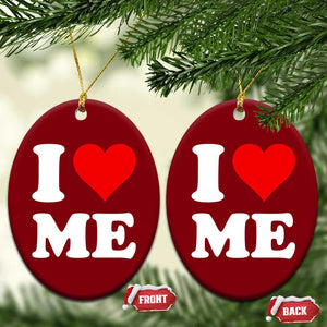 I Love Me Ceramic Ornament Funny Self Love Heart Positive Vibes TS10 Print Your Wear