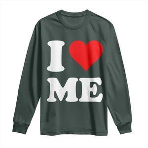 I Love Me Long Sleeve Shirt Funny Self Love Heart Positive Vibes TS10 Dark Forest Green Print Your Wear